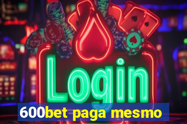 600bet paga mesmo